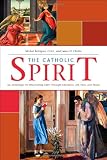 The Catholic Spirit: An Anthology for Discovering Faith Through Literature, Art, Film, and Music