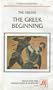 The Greek Beginning (The Greeks, Classical Civilization)