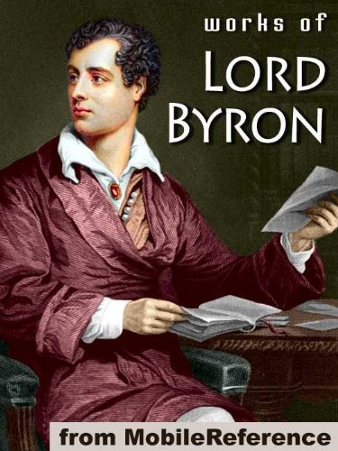 Works of Lord Byron. (100+ Works) Incl: Don Juan, Childe Harold's Pilgrimage, Hebrew Melodies, She Walks in Beauty, When We Two Parted, So, we'll go no more a roving & more (Mobi Collected Works)