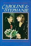 Caroline and Stephanie : the lives of the princesses of Monaco