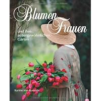 Blumenfrauen: und ihre außergewöhnlichen