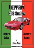  : Ferrari 308 Series Buyer's Guide & Owner's Guide