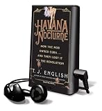 Havana Nocturne: How the Mob Owned Cuba and Then Lost It to the Revolution