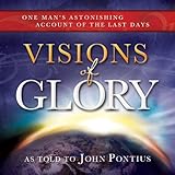 Visions of Glory: One Mans Astonishing Account of the Last Days - Book on CD