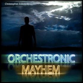Amazon.com: Orchestronic Mayhem: Christopher Zukowski: MP3 Downloads
