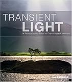 Transient light : a photographic guide to capturing the medium