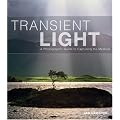 Transient Light: A Photographic Guide to Capturing the Medium
