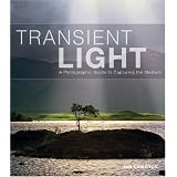 Transient Light: A Photographic Guide to Capturing the Mediumby Ian Cameron