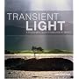 Transient Light: A Photographic Guide to Capturing the Medium