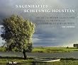 Sagenhaftes Schleswig-Holstein: Sagen und Bilder aus dem Land zwischen den Meeren und aus Hamburgs Elbvororten
