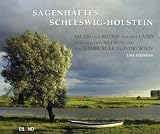 Sagenhaftes Schleswig-Holstein: Sagen und Bilder aus dem Land zwischen den Meeren und aus Hamburgs Elbvororten - Uwe Steffens