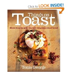 Things on Toast: Meals from the grill - the best thing since sliced bread
