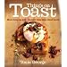 Things on Toast: Meals from the Grill - the Best Thing Since Sliced Bread