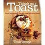Things on Toast: Meals from the Grill - the Best Thing Since Sliced Bread