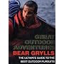 Bear Grylls Great Outdoor Adventures: An Extreme Guide to the Best Outdoor Pursuits