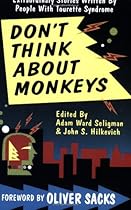 Don't Think About Monkeys. Extraordinary Stories Written by People with Tourette Syndrome