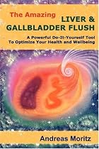 The Amazing Liver & Gallbladder Flush