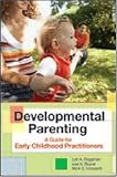 Developmental Parenting: A Guide For Early Childhood Practitioners