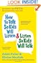 How to Talk So Kids Will Listen & Listen So Kids Will Talk