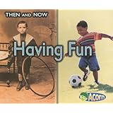Having Fun (Then and Now)