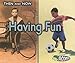 Having Fun (Then and Now)