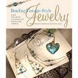 Beading Vintage-Style Jewelry: Easy Projects with Elegant Heirloom Appeal