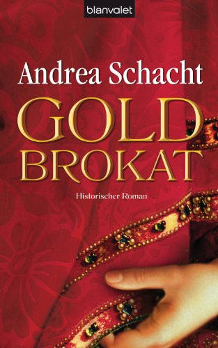 Goldbrokat: Historischer Roman (German Edition)