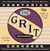 The Grit Cookbook: World-Wise, Down-Home Recipes