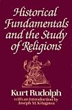 Historical fundamentals and the study of religions : Haskell lectures delivered at the University of Chicago