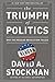 The Triumph of Politics: Why the Reagan Revolution Failed