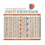 The Complete Book of Crochet Border Designs: Hundreds of Classic & Original Patterns