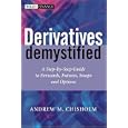 Derivatives Demystified: A Step-by-Step Guide to Forwards, Futures, Swaps and Options