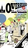 Overheard in the Office: Conversations from Water Coolers, Conference Rooms, and Cubicles