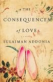 The Consequences of Love: A Novel
