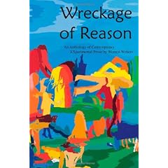 Wreckage of Reason: Xxperimental Prose by Contemporary Women Writers