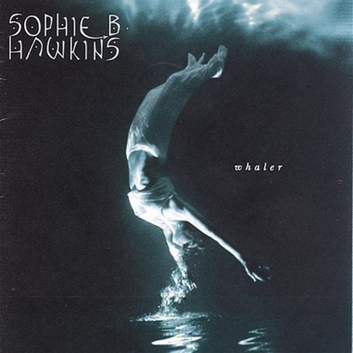 whaler sophie b hawkins. Amazon.com: Whaler: Sophie B.