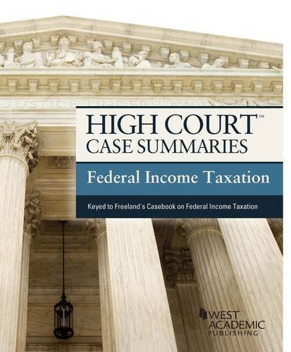 High Court Case Summaries, Federal Income Taxation (Keyed to Freeland) 17th edition by Staff, Publishers Editorial (2014) Paperback