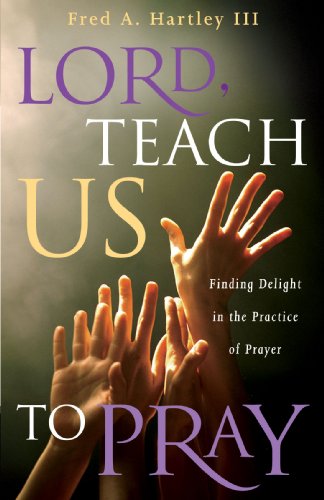 Lord, Teach Us to Pray: Finding Delight in the Practice of Prayer (Experiencing God)