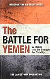 The battle for Yemen : Al-Qaeda and the struggle for stability
