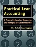 Practical Lean Accounting: A Proven System for Measuring and Managing the Lean Enterprise