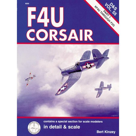 F4U Corsair in Detail & Scale, Part 1: XF4U Through F2G (D&S, Vol. 55), by Bert Kinzey