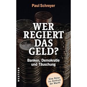Wer regiert das Geld?: Banken, Demokratie und Täuschung