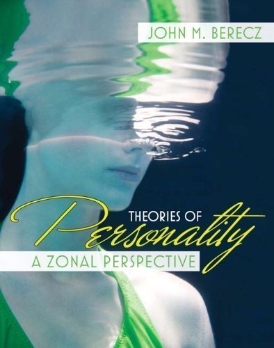 Theories of Personality: A Zonal Perspective 1st (first) Edition by Berecz, John M. published by Pearson (2008)