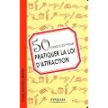 50 exercices pour pratiquer la loi d'attraction