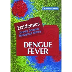 Dengue Fever (Epidemics) by Katherine White