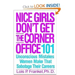 Nice Girls Don't Get the Corner Office: 101 Unconscious Mistakes Women Make That Sabotage Their Careers