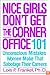 Nice Girls Don't Get the Corner Office: 101 Unconscious Mistakes Women Make That Sabotage Their Careers