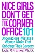 Nice Girls Don't Get the Corner Office: 101 Unconscious Mistakes Women Make That Sabotage Their Careers