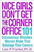 Nice Girls Don't Get the Corner Office: 101 Unconscious Mistakes Women Make That Sabotage Their Careers