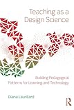 Teaching as a design science : building pedagogical patterns for learning and technology